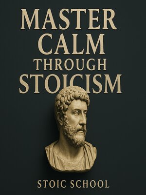 cover image of Master Calm Through Stoicism